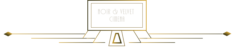Noir & Velvet Cinema